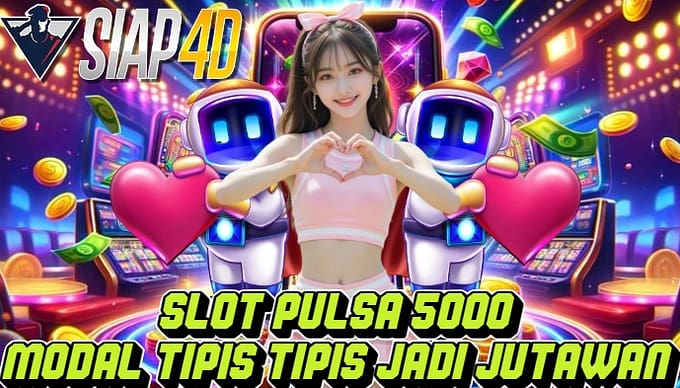 Slot Pulsa 5000 : Modal Tipis Tipis Jadi Jutawan